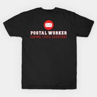 Postal Worker Saving Lives Everyday  Delivery T-Shirt